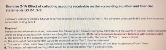 Exercise 2-1A Effect of collecting accounts receivable on the accounting equation and financial statements LO 2-1, 2-3 Hollow