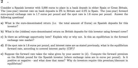 Consider a Spanish investor with 5,000 euros to place in a bank deposit in either Spain or Great Britain. The (one-year) inte