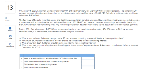 13 On January 1, 2021, Ackerman Company acquires 80% of Seidel Company for $1,848,960 in cash consideration. The remaining 20