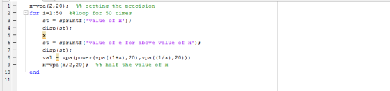 x=vpa (2,20); %% setting the precision 2- 무 for i=1:50 %%loop for 50 times St sprintf (value of x ); disp (st) st = sprintf