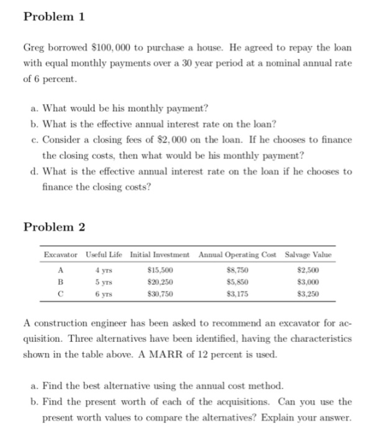 Problem 1 Greg borrowed $100,000 to purchase a house. He agreed to repay the loan with equal monthly payments over a 30 year