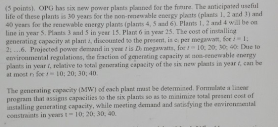 (5 points). OPG has six new power plants planned for the future. The anticipated useful life of these plants is 30 years for