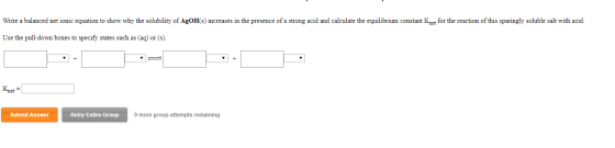 Write a balanced net ionic equation to show why the solubility of AgOH(s) increases in the presence of a strong acid and calc