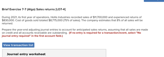 Brief Exercise 7-7 (Algo) Sales returns (L07-4) During 2021, its first year of operations, Hollis Industries recorded sales o