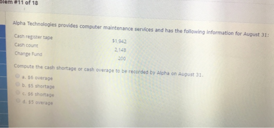 blem #11 of 18 Alpha Technologies provides computer maintenance services and has the following information for August 31: Cas