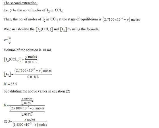 The second extraction Let y be the no. of moles of I2 in CCI Then, the no. of moles of I2 in CCl, at the stage of equilibrium