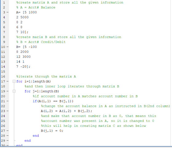 create matrix A and store all the given information % A = Acct# Balance A= [5 1000 2 5000 8 2 6 8 7 10]; create marix B and s