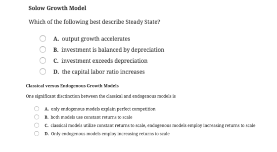 Solow Growth Model Which of the following best describe Steady State? A. output growth accelerates B. investment is balanced