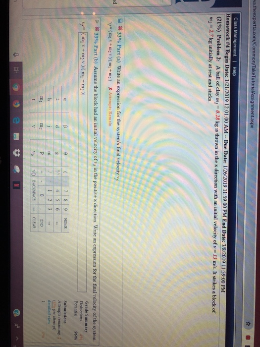 Class (21%) Problem 2: A ball of clay ml 0.28 kg is thrown in the x direction with an ed Grade Summary Potential 9696