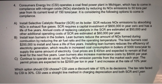 4. Consumers Energy Inc (CSI) operates a coal fired power plant in Michigan, which has to come in compliance with nitrogen ox