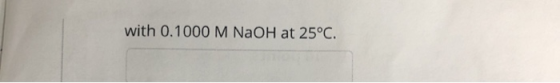 with 0.1000M NAOH at 25°C.