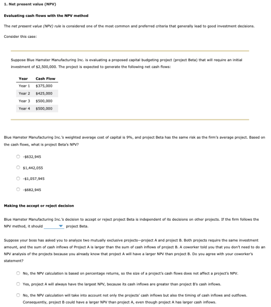 1. Net present value (NPV) Evaluating cash flows with the NPV method The net present value (NPV) rule is considered one of th