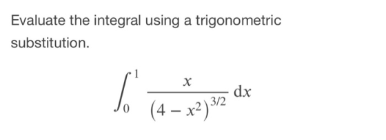 Evaluate the integral using a trigonometric substitution. Jo (4 – x2) 312 * - *2)3/2 dx
