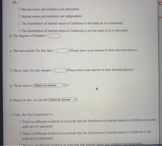 H: C el O Marital status and residency are dependent. O Marital status and residency are independent. The distribution of mar