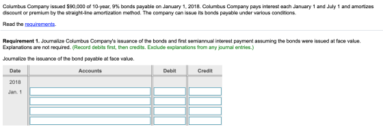 Columbus Company issued $90,000 of 10-year, 9% bonds payable on January 1, 2018. Columbus Company pays interest each January