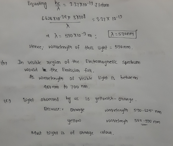Equating he = 3.37810-19 latom 6.626 X 10-34 x 3X108 = 3.378 10-19 a d = 5908109 m. [2=5g0om/ Hence, Wavelength of this light