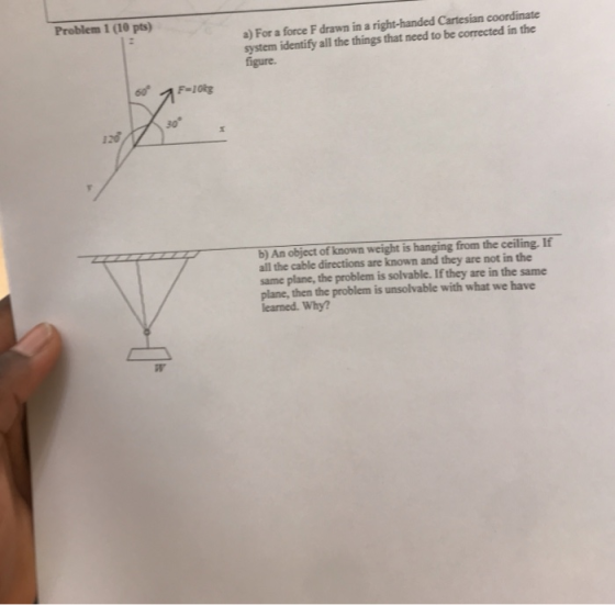 Problem 1 (10 pts) a) For a force F drawn in a right-handed Cartesian coordinate system identify all the things that need to