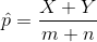 \hat{p}=\frac{X+Y}{m+n}