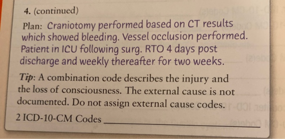 4. (continued) Plan: Craniotomy performed based on CT results which showed bleeding. Vessel occlusion performed. Patient in I