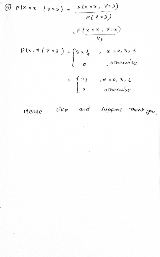 a plx=7 14-3) - P(x, 1=3) PV =3) P(x=4 , Y-3) A13 Pix:+/y: 3 ) : 3 xta 220, 3,6 fore otherwise 113 ,01-0, 3,6 0 otherwise Ple