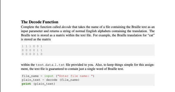 The Decode Function Complete the function called decode that takes the name of a file containing the Braille text as an input