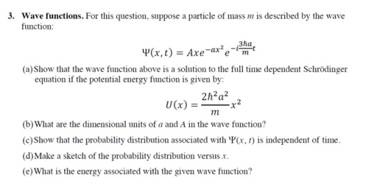 3. Wave functions. For this question, suppose a particle of mass m is described by the wave function 23ha Axe-ax2cTat Ψ(x, t
