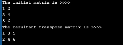 The initial matrix is >>>> 1 2 3 4 5 6 The resultant transpose matrix is >>>> 1 3 5 2 4 6