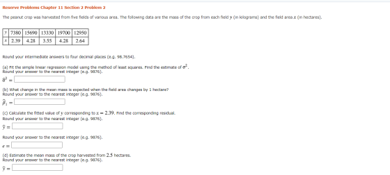 Reserve Problems Chapter 11 Section 2 Problem 2 The peanut crop was harvested from five fields of various area. The following