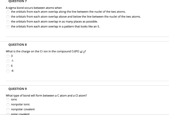 QUESTION 7 A sigma bond occurs between atoms when the orbitals from each atom overlap along the line between the nuclei of th