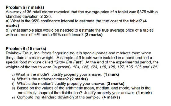 Problem 5 (7 marks) A survey of 36 retail stores revealed that the average price of a tablet was $375 with a standard deviati