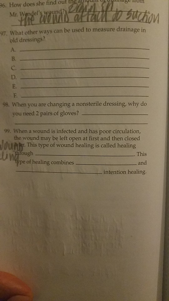 96. How does she find out th Mr. Wendels wound? uahon 97. What other ways can be used to measure drainage in bld dressings?