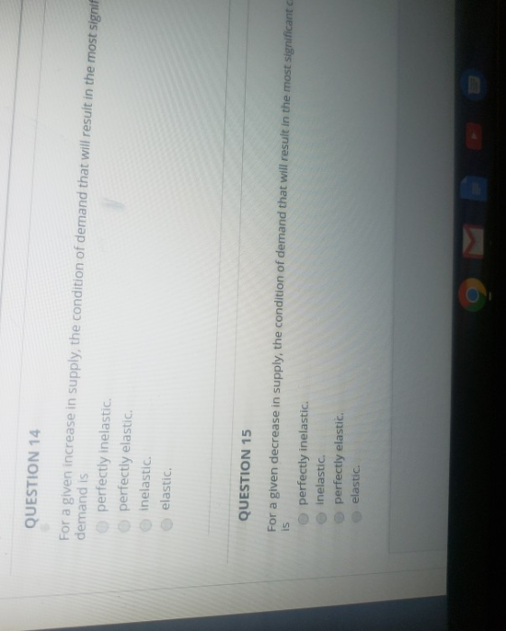 QUESTION 14 demand is For a given increase in supply, the condition of demand that will result in the most signif perfectly i