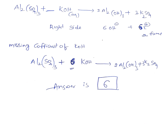 Alz (sas) +- Kolag 2Ale (OH)₂ + 3 ks Right side 60H + 6 = are formed missing Cofficient of Koh Al2(5%), + 6 KOH — 244.Com] +3