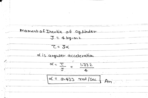 moment f Ihtrlia of Jinder is anguwar acceleratio» 1.73 2 0 -0.433 oad /sec