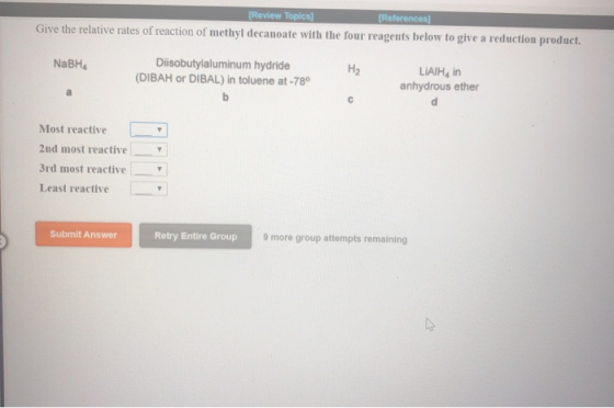 [Review Topics) References Give the relative rates of reaction of methyl decanoate with the four reagents below to give a red