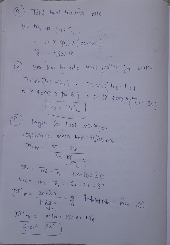 a) Total heat transfer rate Da mn Cph Thi The ... = 0.1X 1900 x(100-60) Q. = 7600 W 6 Heat lust by oil - Heat gained by water