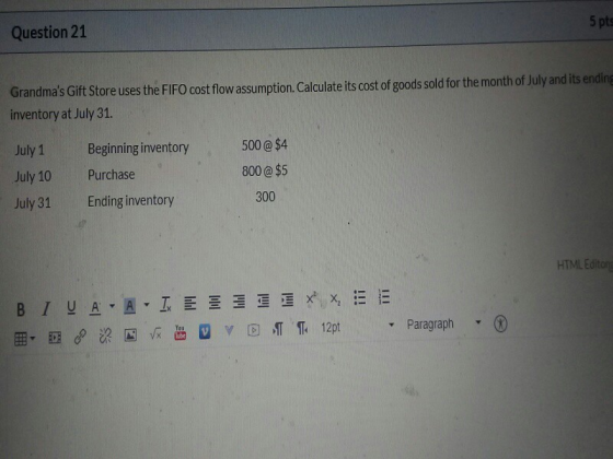 5 pts Question 21 Grandmas Gift Store uses the FIFO cost flow assumption. Calculate its cost of goods sold for the month of