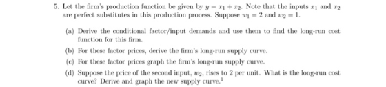 5. Let the firms production function be given by y = + x2. Note that the inputs 2 and 2 are perfect substitutes in this prod
