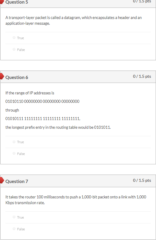Question 5 U/ 1.5 pts A transport-layer packet is called a datagram, which encapsulates a header and an application-layer mes
