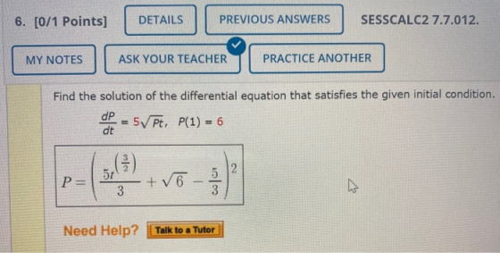 6. [0/1 Points] DETAILS PREVIOUS ANSWERS SESSCALC2 7.7.012. MY NOTES ASK YOUR TEACHER PRACTICE ANOTHER Find the solution of t