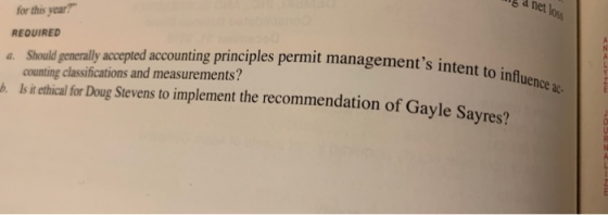 mg dnet loss for this year? ments intent to influence ac- REQUIRED 4. Should generally accepted accounting principles permi