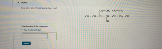 - Part What is the name of the compound shown here? CH-CH, CH-CH, CH; CH-CH-CH-CH:CH, Enter the name of the compound. View Av