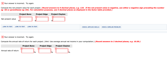 x Your answer is incorrect. Try again. Compute the net present value for each project. (Round answers to 0 decimal places, e.