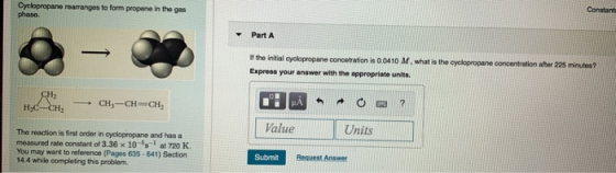 Cyclopropane rearranges to form propene in the gas phase. Constant Part A If the initial cyclopropane concetration is 0.0410