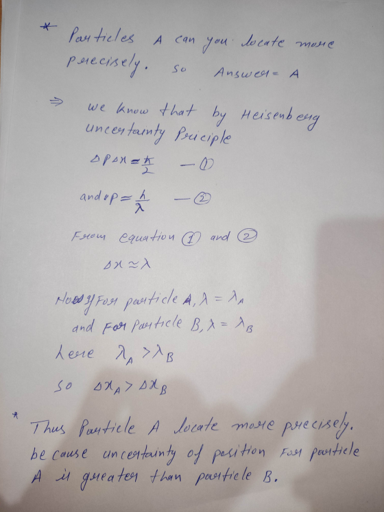 Particles perecisely. A can you locate more so Answer=A w Heisenberg we know that by uncertainty Priciple OPAN = 7 – 0 and up