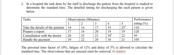 2. In a hospital the task done by the staff to discharge the patient from the hospital is studied to determine the standard t