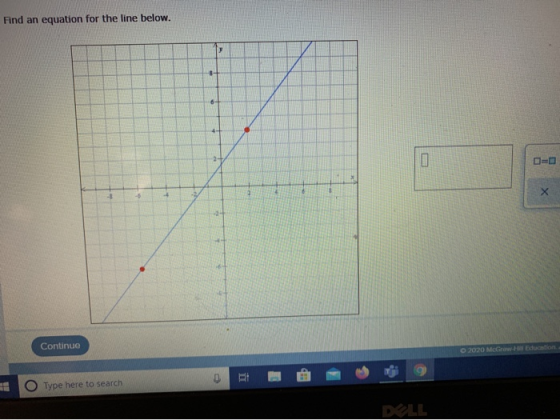 Find an equation for the line below. 6- x Continue 2020 McGowa Education Type here to search DOLL