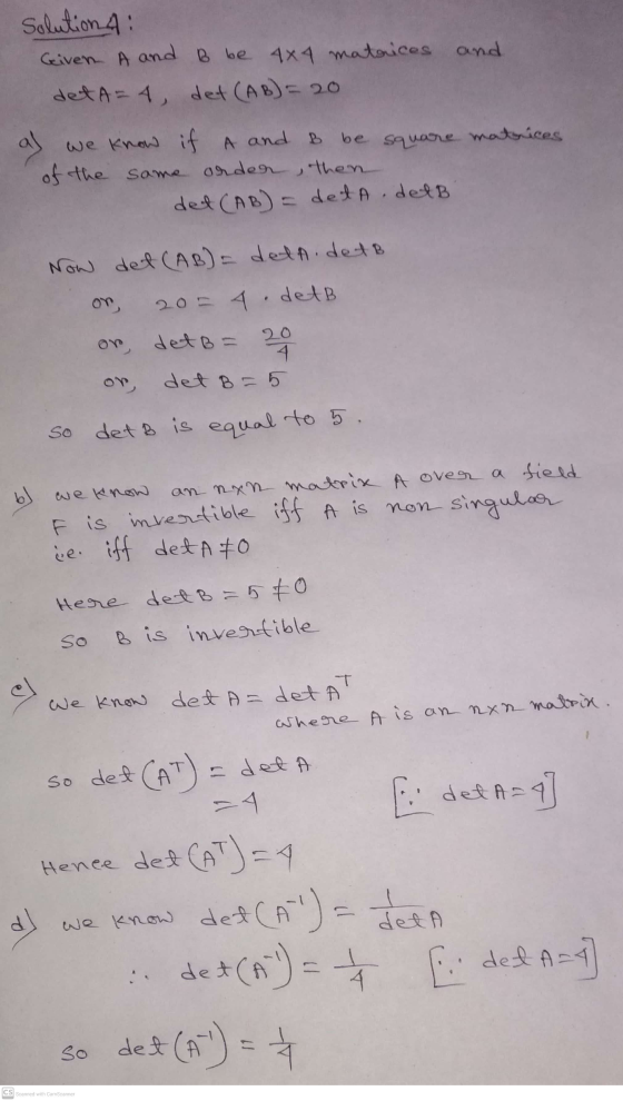 Solution 4 Given A and B be 4x4 matoices and det A=4 det (AB) = 20 al we know if A and B be square matrices of the same order