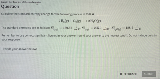 Explain the third law of thermodynamics Question Calculate the standard entropy change for the following process at 298 K 2H2