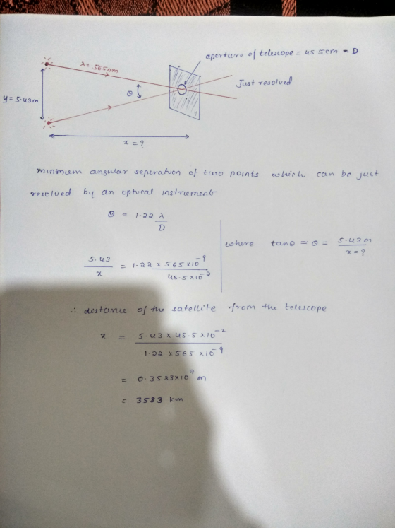 aperture of telescope = 45.5cm =D az 565om Just resolved o Ś y = 5.43m x=? minimum angular seperation of two points ewhich ca
